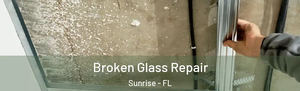 Broken Glass Repair Sunrise - FL