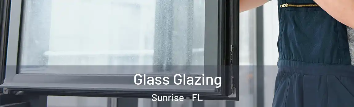  Glass Glazing Sunrise - FL