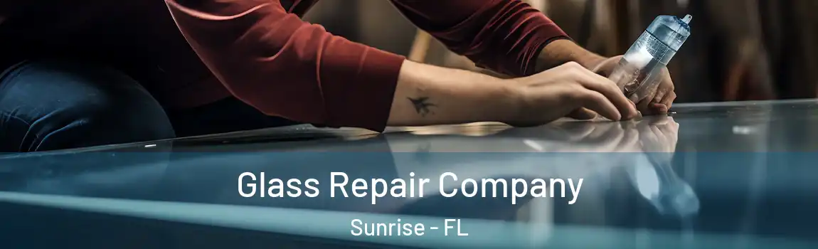 Glass Repair Company Sunrise - FL