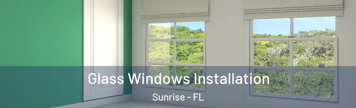 Glass Windows Installation Sunrise - FL