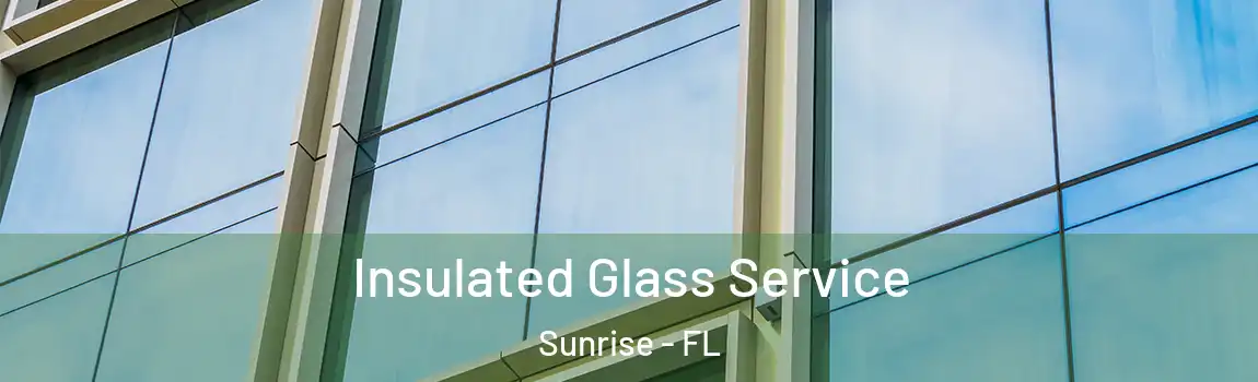  Insulated Glass Service Sunrise - FL