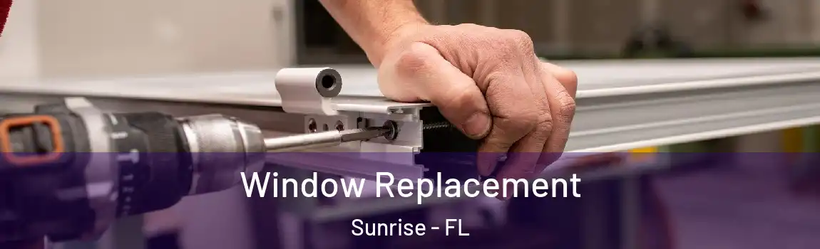Window Replacement Sunrise - FL